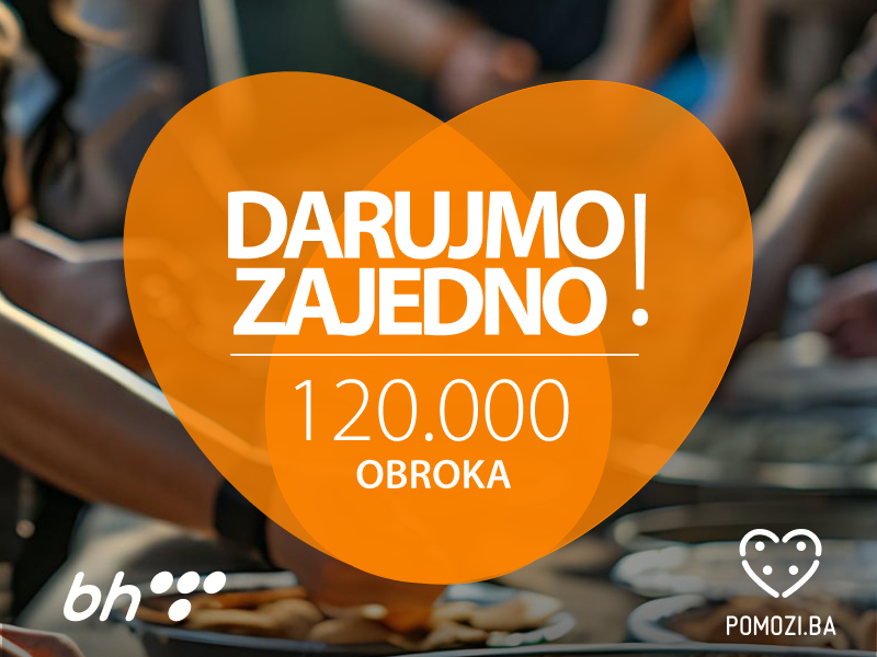 BH Telecom i Pomozi.ba u akciji „Darujmo zajedno“: 120 hiljada obroka za ugrožene porodice