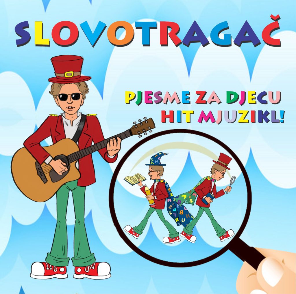 Novi album pjesama za djecu „SLOVOTRAGAČ“ – Hit mjuzikl!